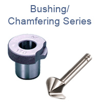 Bushing/Chamfering Series